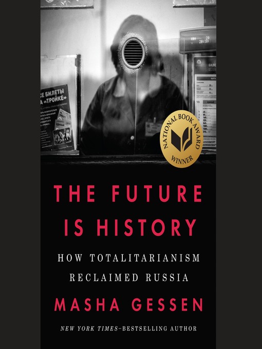 Title details for The Future Is History (National Book Award Winner) by Masha Gessen - Available